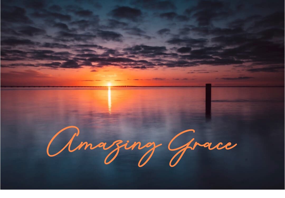 Amazing Grace - John Newton (1725–1807)