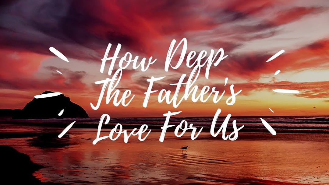 How Deep the Father's Love for Us - Stuart Townend